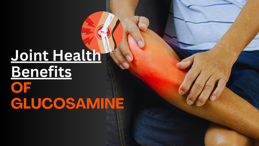 Glucosamine and Its Benefits for Joint Health